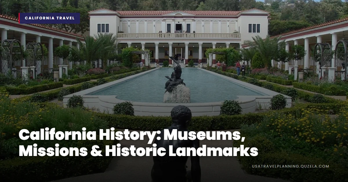 California History: Museums, Missions & Historic Landmarks