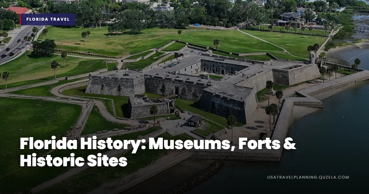 Florida History: Museums, Forts & Historic Sites