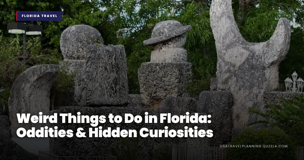 Weird Things to Do in Florida: Oddities & Hidden Curiosities