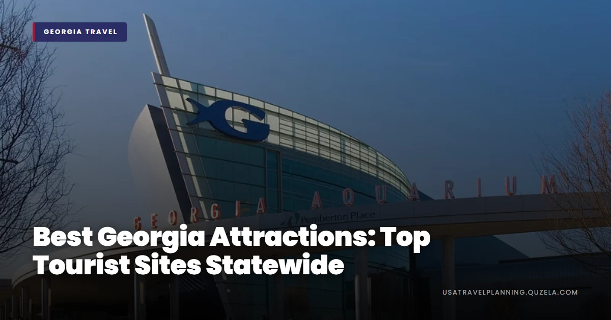 Best Georgia Attractions: Top Tourist Sites Statewide