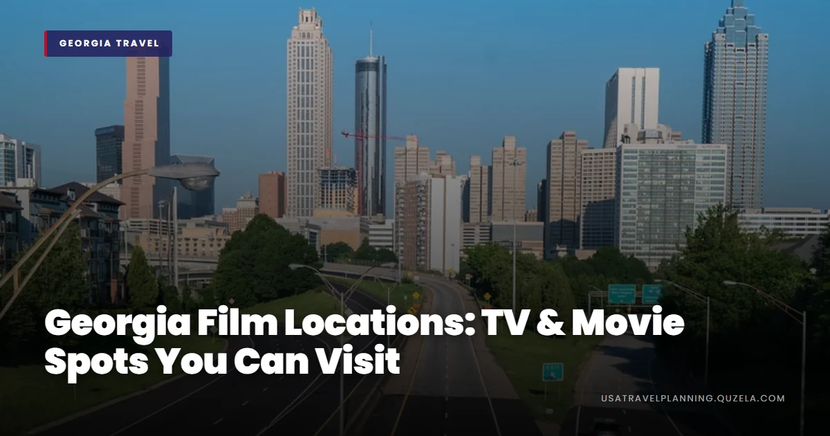Georgia Film Locations: TV & Movie Spots You Can Visit