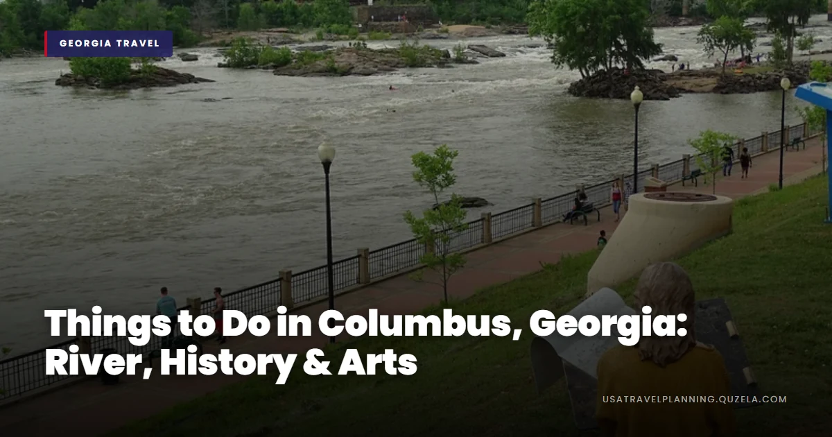 Things to Do in Columbus, Georgia: River, History & Arts