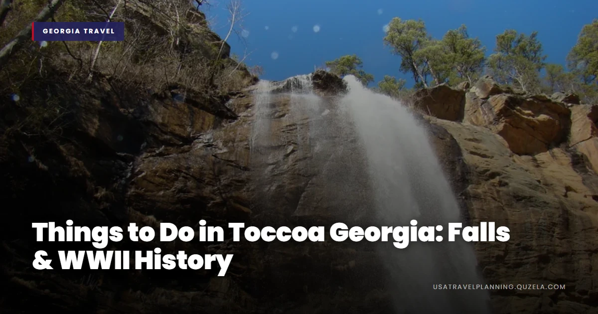 Things to Do in Toccoa Georgia: Falls & WWII History