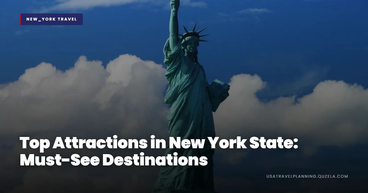 Top Attractions in New York State: Must-See Destinations
