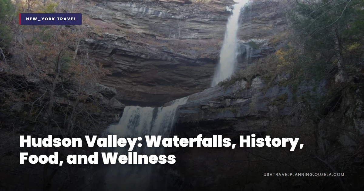 Hudson Valley: Waterfalls, History, Food, and Wellness
