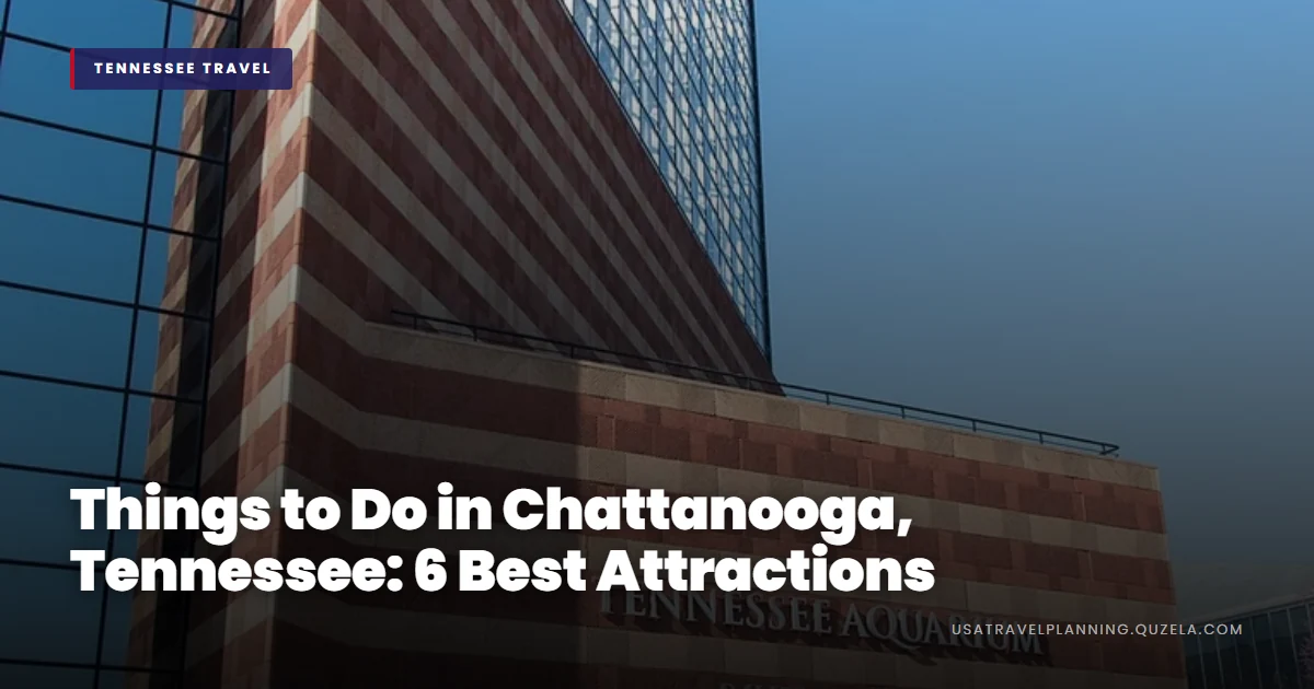Things to Do in Chattanooga, Tennessee: 6 Best Attractions