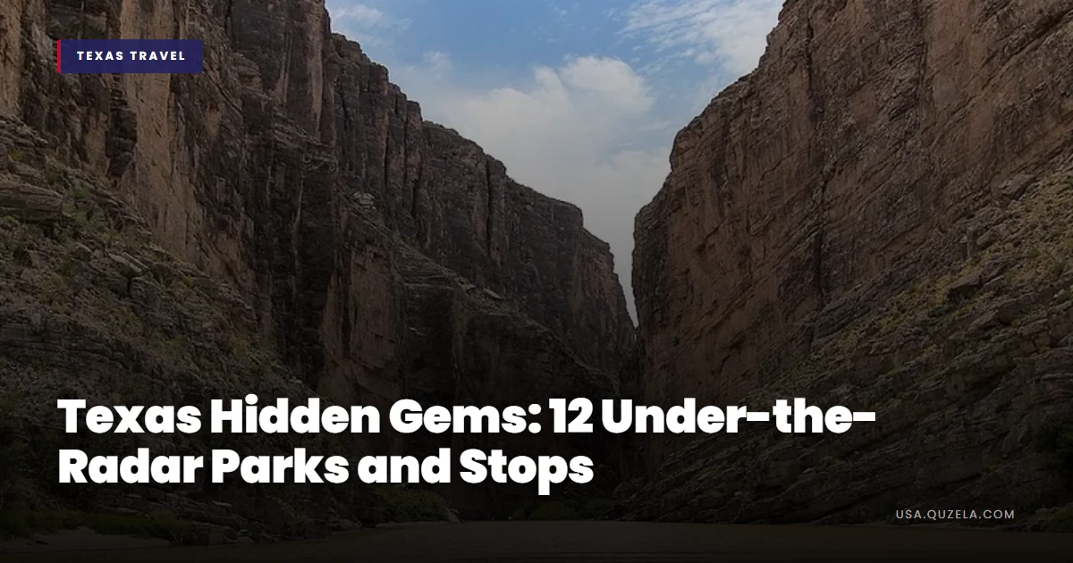 Texas Hidden Gems: 12 Under-the-Radar Parks and Stops